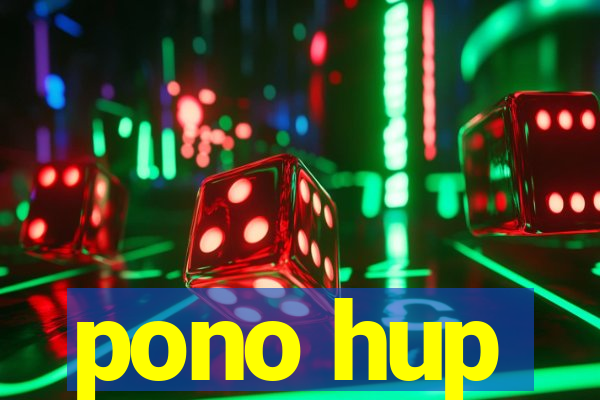 pono hup